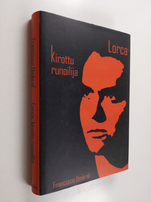 Francisco Umbral : Lorca, kirottu runoilija