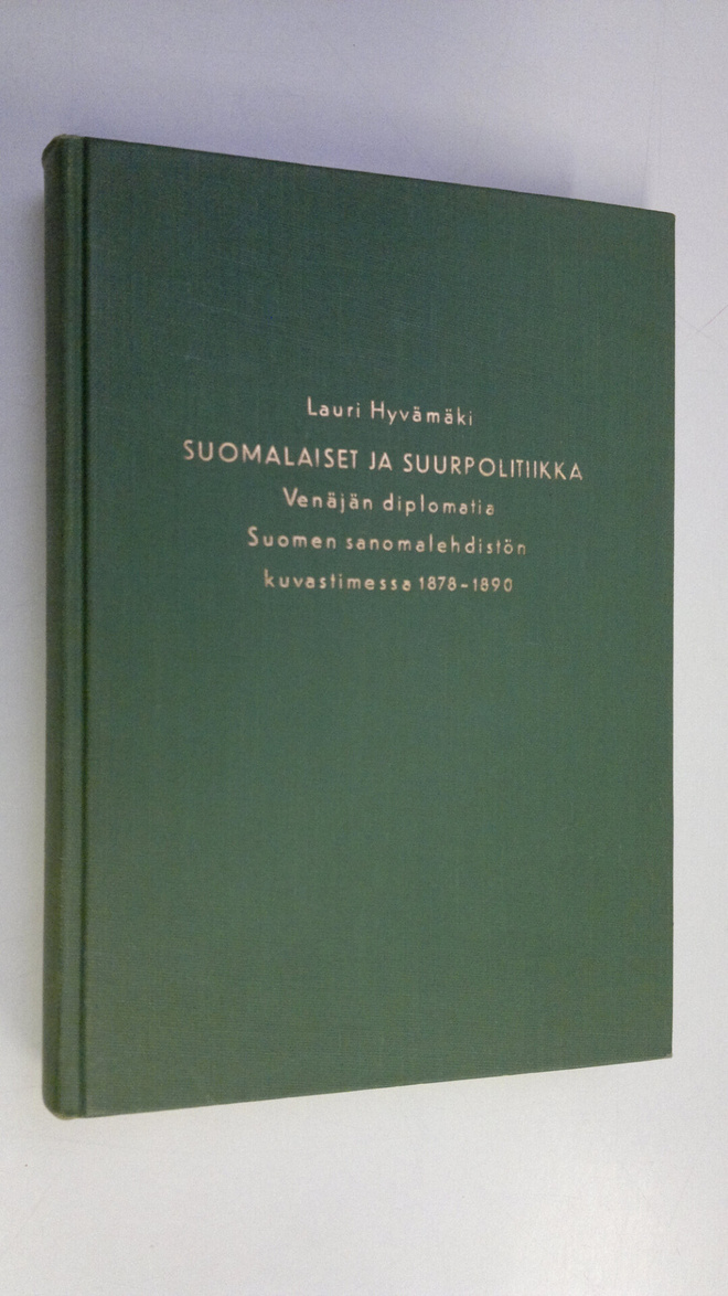 Lauri Hyvämäki : Suomalaiset ja suurpolitiikka : Venäjän ...