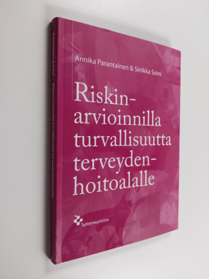 Annika Parantainen : Riskinarvioinnilla turvallisuutta te...