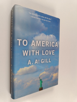 A.A. Gill : To America with Love