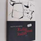 Matti Suurpää : Kuljin missä kuljin : matkoja huoneissani - pikkukuva 1