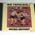 *CD* BIG SHOULDERS Nickel History - pikkukuva 1