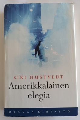 Siri Hustvedt: Amerikkalainen elegia, Otava 2008, 1.p.