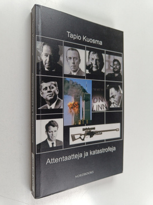 Tapio Kuosma : Attentaatteja ja katastrofeja : vallan tot...