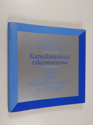 Paavo Haavikko : Kansalaisturvaa rakentamassa : Kelan vii...