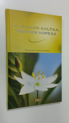 Merja (toim.) Pitkänen : Auringon kultaa, tähtien hopeaa