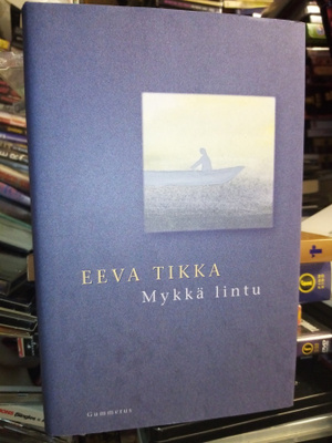 Eeva Tikka : Mykkä lintu ( SIS POSTIKULU)
