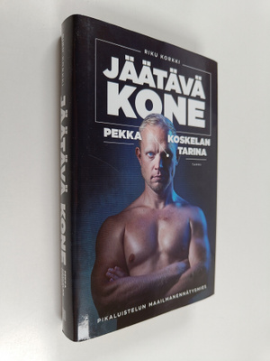 Riku Korkki : Jäätävä kone : Pekka Koskelan tarina