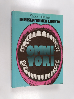Seppo Turunen : Omnivori - ihmisen toinen luonto (signeer...