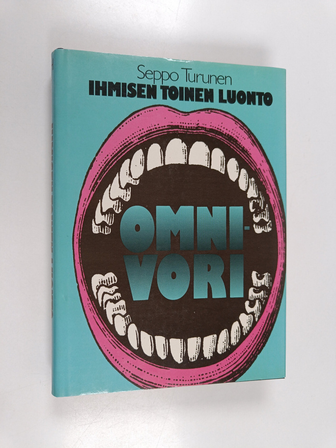 Seppo Turunen : Omnivori - ihmisen toinen luonto (signeer...