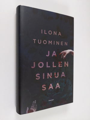 Ilona Tuominen : Ja jollen sinua saa