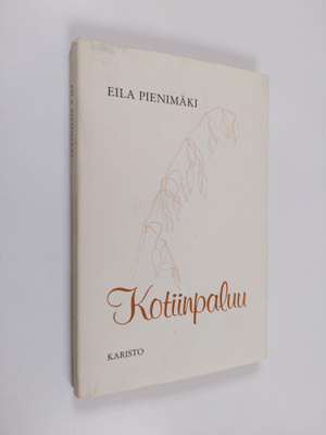 Eila Pienimäki : Kotiinpaluu (signeerattu, tekijän omiste)