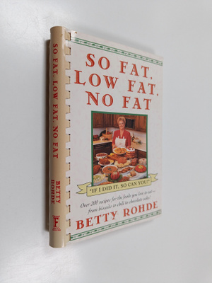 Betty Rohde : So Fat, Low Fat, No Fat