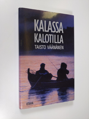 Taisto Väänänen : Kalassa Kalotilla : tarinoita pohjoisen...