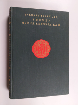 Jalmari Jaakkola : Suomen historia 6 : Suomen myöhäiskesk...