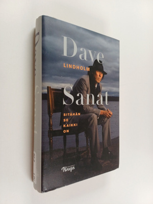 Dave Lindholm : Sanat : sitähän se kaikki on