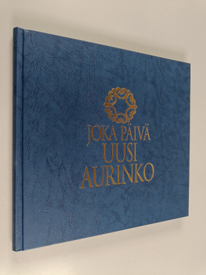 Raili (toim.) Malmberg : Joka päivä uusi aurinko : syntym...