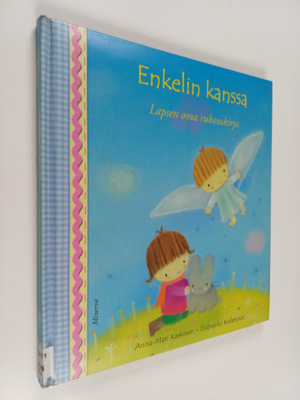 Anna-Mari Kaskinen : Enkelin kanssa : lapsen oma rukouskirja