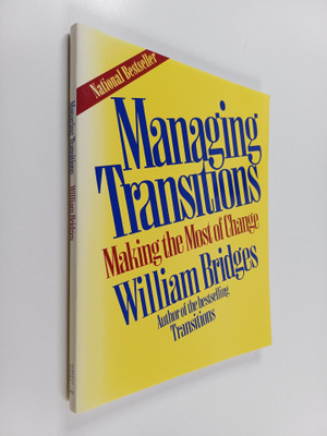 William Bridges : Managing transitions : making the most ...