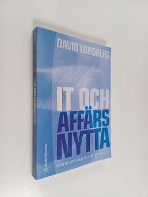 David Lundberg : IT och affärsnytta : konsten att lyckas ...
