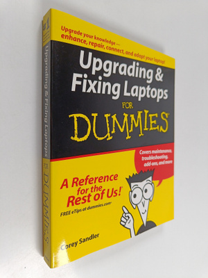 Corey Sandler : Upgrading and Fixing Laptops For Dummies