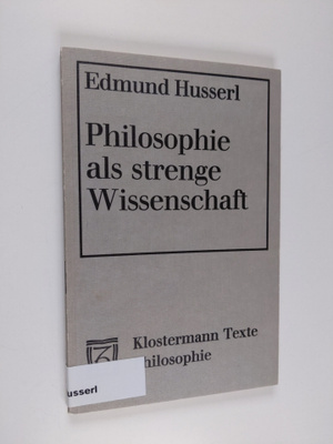 Edmund Husserl : Philosophie als strenge Wissenschaft