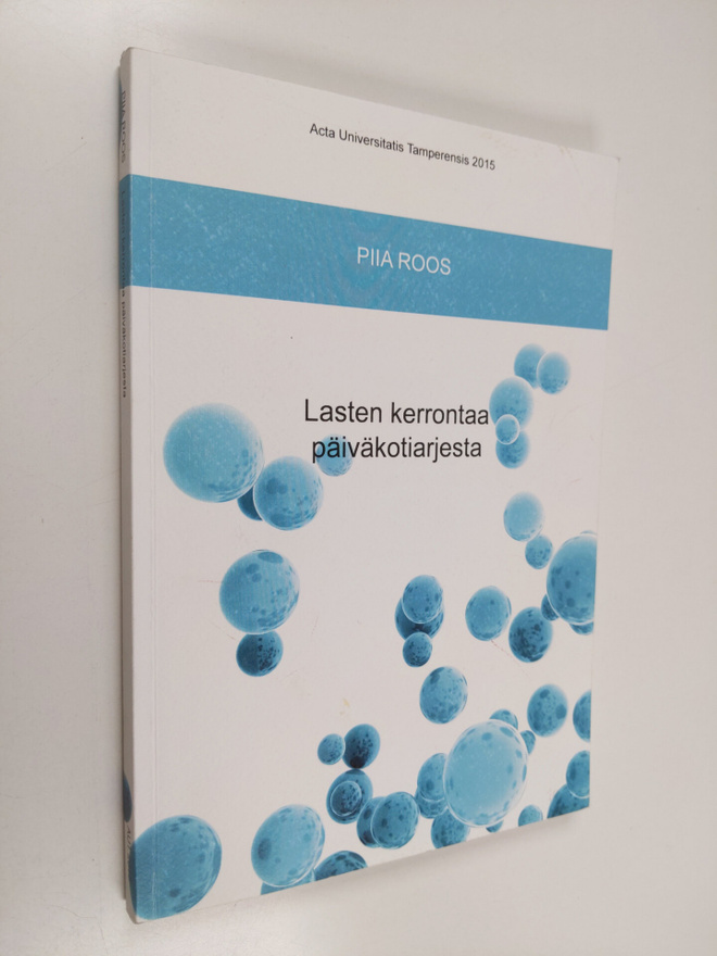 Piia Roos : Lasten kerrontaa päiväkotiarjesta