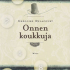 Grégoire Delacourt: Onnen koukkuja - pikkukuva 1