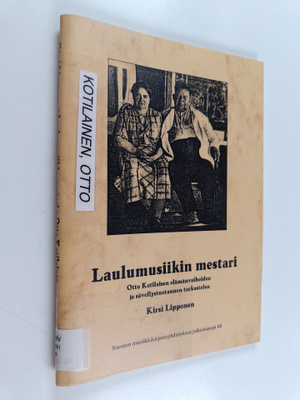 Kirsi Lipponen : Laulumusiikin mestari : Otto Kotilaisen ...