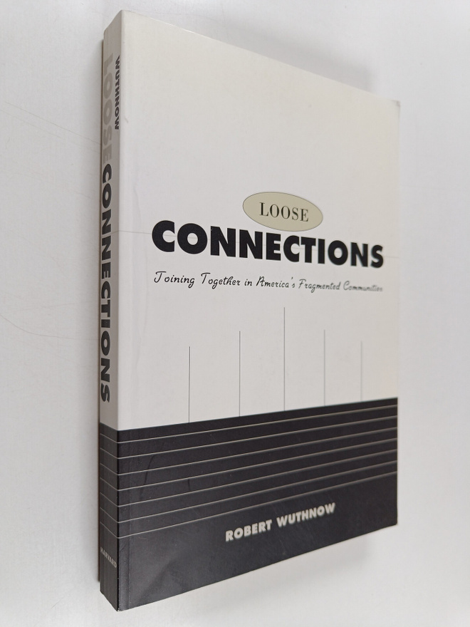 Robert Wuthnow : Loose connections : joining together in ...