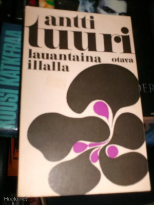 Antti Tuuri LAUANTAINA ILLALLA ( 1 p. 1971 ) Sis.postikulu