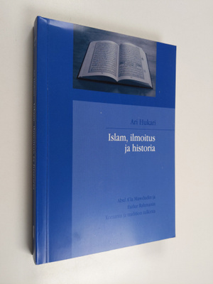 Ari Hukari : Islam, ilmoitus ja historia : Abul A'la Mawd...