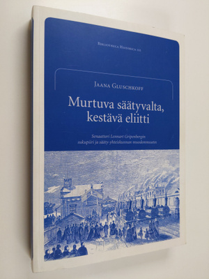 Jaana Gluschkoff : Murtuva säätyvalta, kestävä eliitti : ...