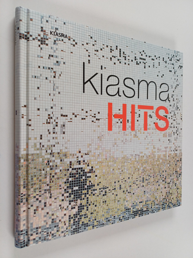 Kiasma Hits : Kiasman kokoelmat = Kiasma collections