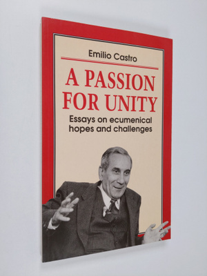 Emilio Castro : A passion for unity : essays on ecumenica...