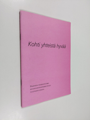 Kohti yhteistä hyvää : piispojen puheenvuoro hyvinvointiy...