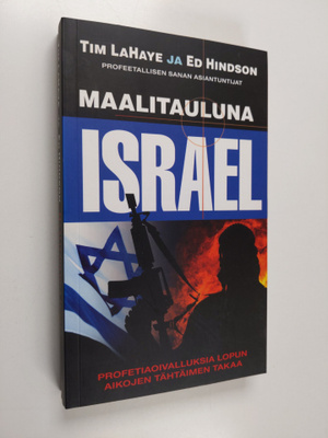 Tim Lahaye ym. : Maalitauluna Israel : Profetiaoivalluksi...