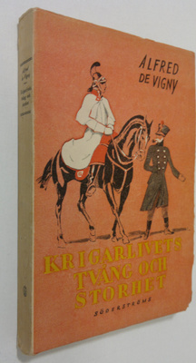 Alfred de Vigny : Krigarlivets tvång och storhet