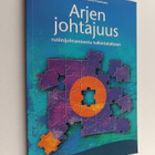 Juhani Nikkilä : Arjen johtajuus : rutiinijohtamisesta tu... - pikkukuva 1