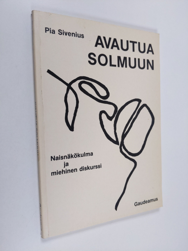Pia Sivenius : Avautua solmuun : naisnäkökulma ja miehine...