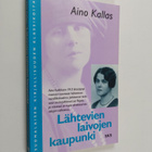 Aino Kallas : Lähtevien laivojen kaupunki - pikkukuva 1