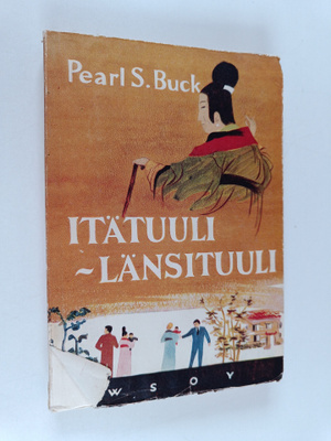 Pearl Sydenstricker Buck : Itätuuli - länsituuli