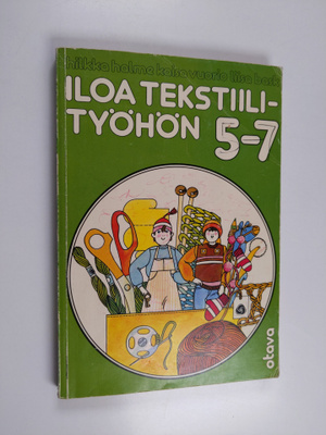 Hilkka ym. Halme : Iloa tekstiilityöhön 5-7, Oppilaan kirja