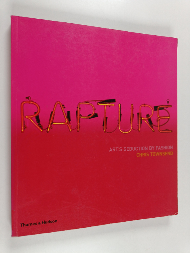 Chris Townsend : Rapture : art's seduction by fashion sin...