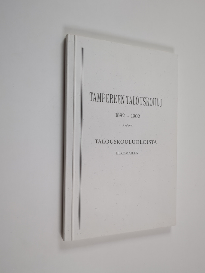 A. Dahlberg : Tampereen talouskoulu 1892-1902 : kymmenvuo...