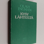 Olavi Ingman : Kysy lähteeltä : runoa ja mietettä 1976-1982 - pikkukuva 1