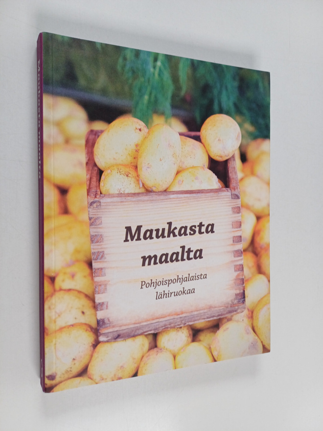 Maukasta maalta : Pohjoispohjalaista lähiruokaa