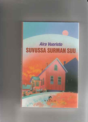 Vuoristo,Aira: Suvussa surman suu,Kustannus-Mäkelä ,2001,skp