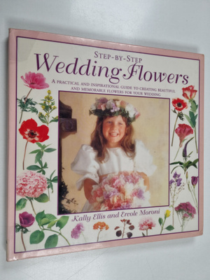 Kally Ellis : Step-by-step wedding flowers : a practical ...