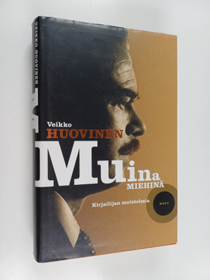 Veikko Huovinen : Muina miehinä : kirjailijan muistelmia ...